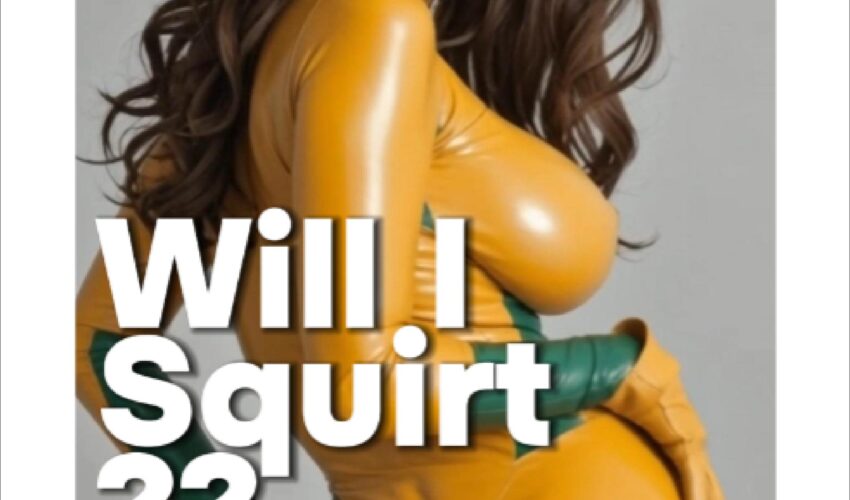 Will I Squirt ? ππ₯΅π¦π¦π¦